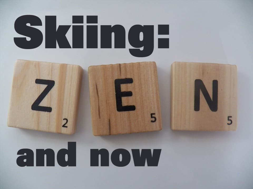 Skiing: Zen and Now